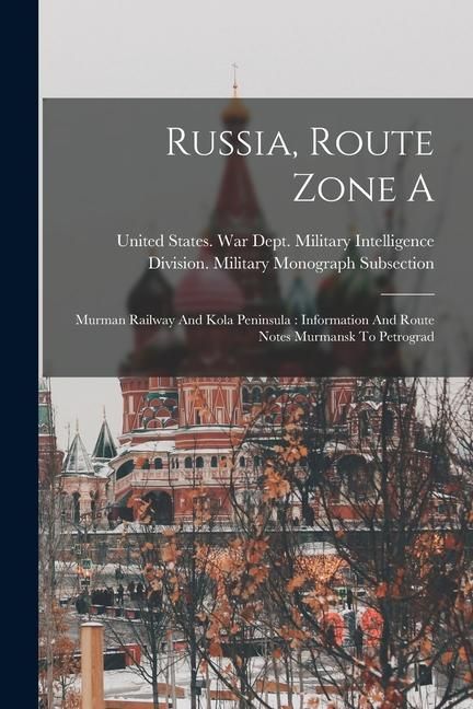 Produktbild: Russia, Route Zone A: Murman Railway And Kola Peninsula: Information And Route Notes Murmansk To Petrograd