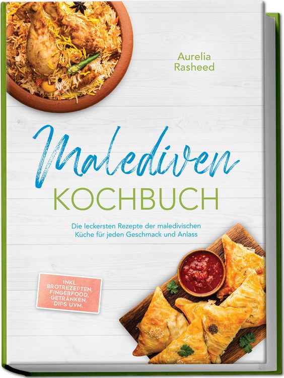 Produktbild: Malediven Kochbuch: Die leckersten Rezepte der maledivischen K&uuml;che f&uuml;r jeden Ges