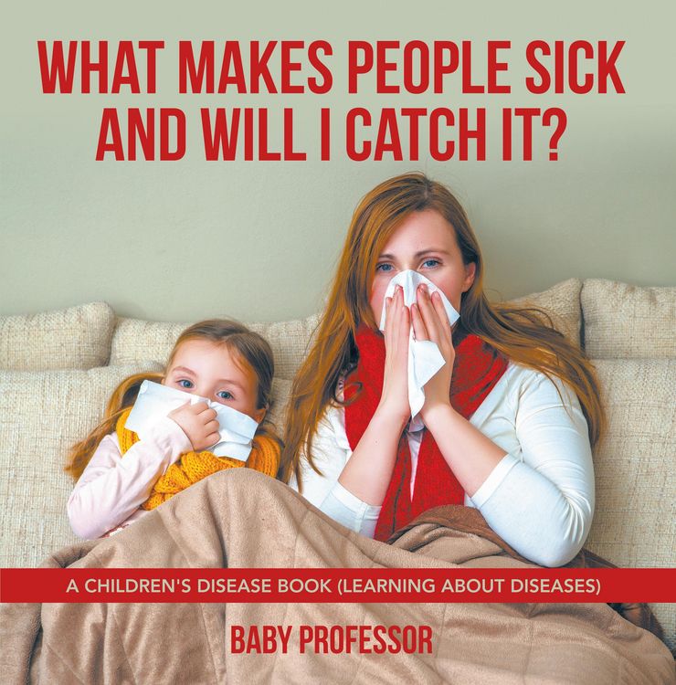 Produktbild: What Makes People Sick and Will I Catch It? | A Children's Disease Book (Learning about Diseases)