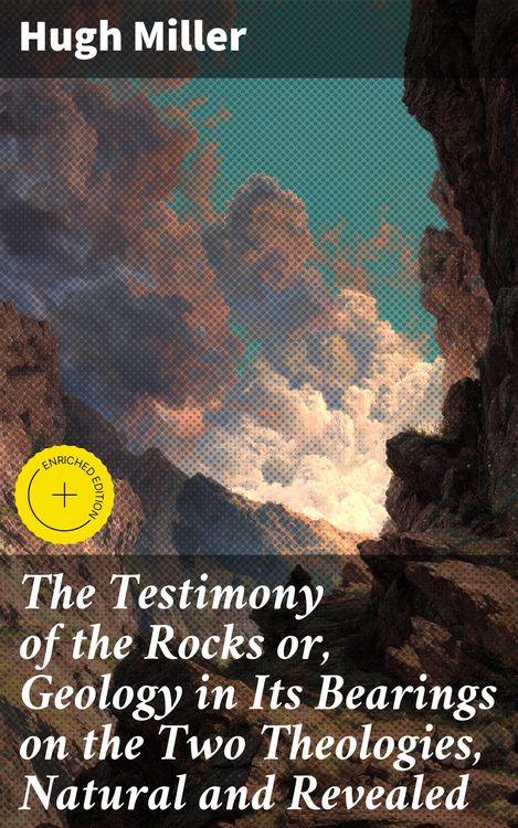 Produktbild: The Testimony of the Rocks or, Geology in Its Bearings on the Two Theologies, Natural and Revealed