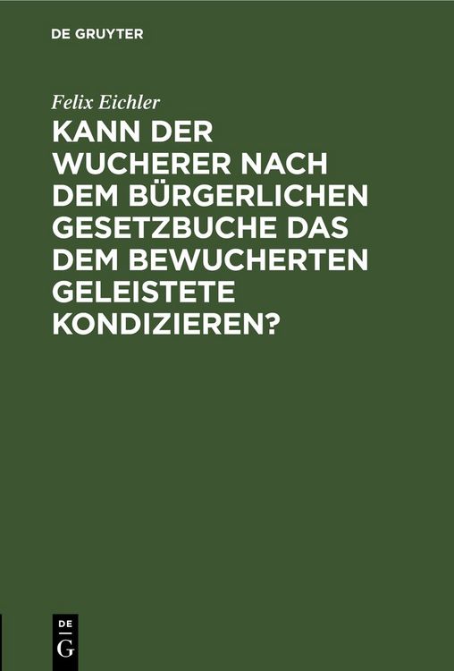 Produktbild: Kann der Wucherer nach dem B&uuml;rgerlichen Gesetzbuche das dem bewucherten Geleistete kondizieren?