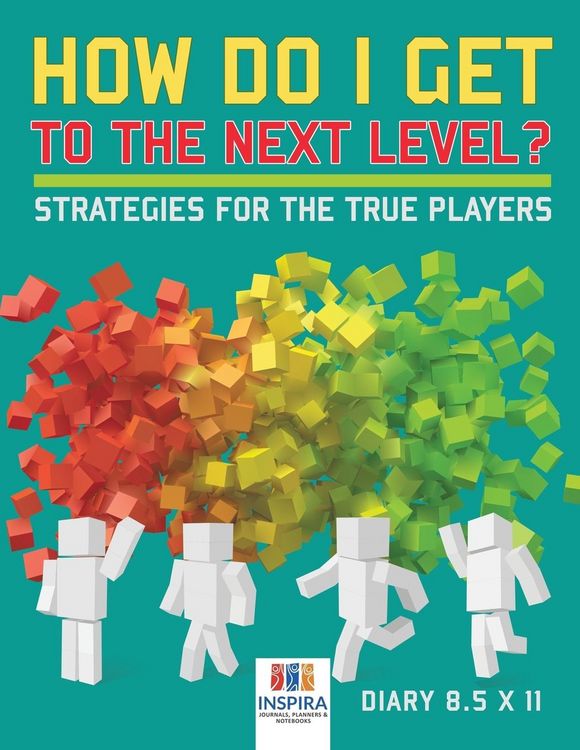 Produktbild: How Do I Get to the Next Level? Strategies for the True Players | Diary 8.5 x 11