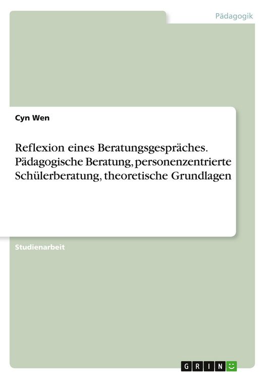 Produktbild: Reflexion eines Beratungsgespr&auml;ches. P&auml;dagogische Beratung, personenzentrierte Sch&uuml;lerberatung, theoretische Grundlagen