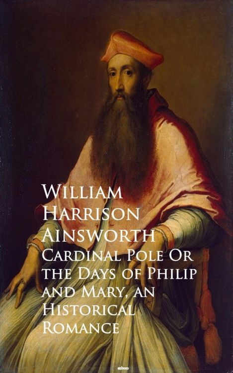 Produktbild: Cardinal Pole Or the Days of Philip and Mary