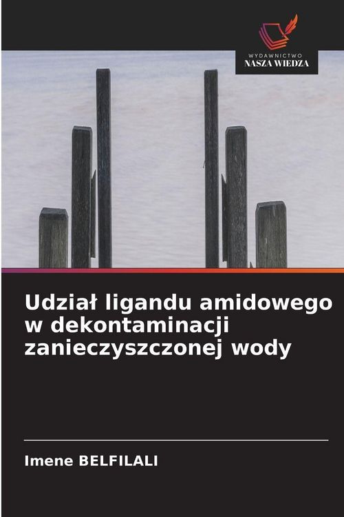 Produktbild: Udzia&iquest; ligandu amidowego w dekontaminacji zanieczyszczonej wody