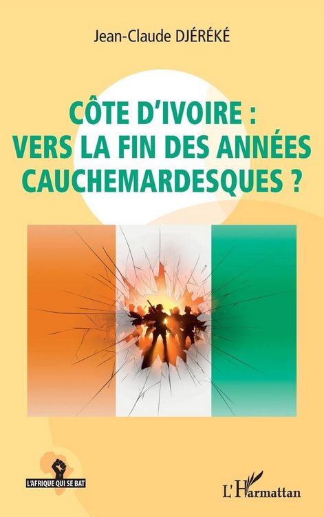 Produktbild: C&ocirc;te d'Ivoire : vers la fin des ann&eacute;es cauchemardesques ?