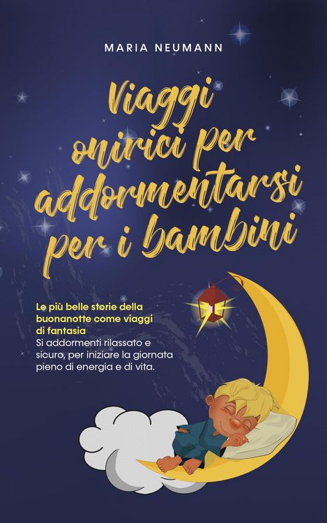 Produktbild: Viaggi onirici per addormentarsi per i bambini Le pi&ugrave; belle storie della buonanotte come viaggi di fantasia Si addormenti rilassato e sicuro, per iniz