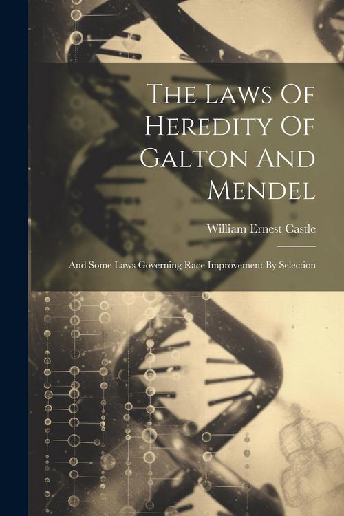 Produktbild: The Laws Of Heredity Of Galton And Mendel: And Some Laws Governing Race Improvement By Selection