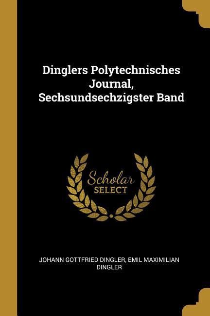 Produktbild: Dinglers Polytechnisches Journal, Sechsundsechzigster Band