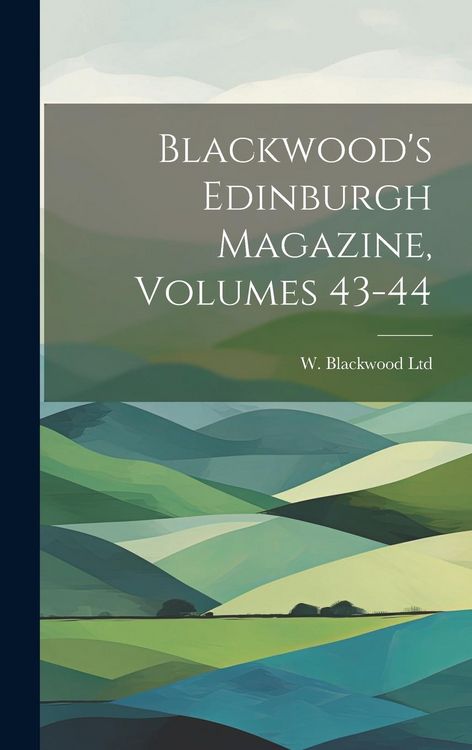 Produktbild: Blackwood's Edinburgh Magazine, Volumes 43-44