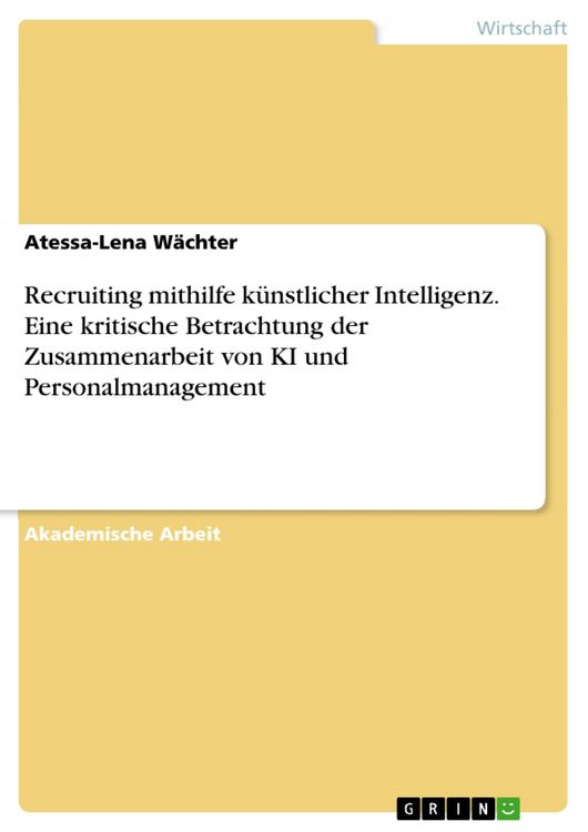 Produktbild: Recruiting mithilfe k&uuml;nstlicher Intelligenz. Eine kritische Betrachtung der Zusammenarbeit von KI und Personalmanagement