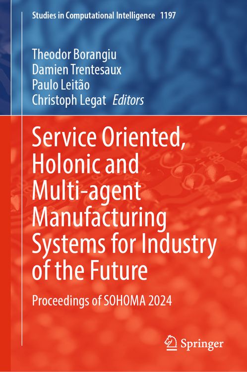 Produktbild: Service Oriented, Holonic and Multi-agent Manufacturing Systems for Industry of the Future