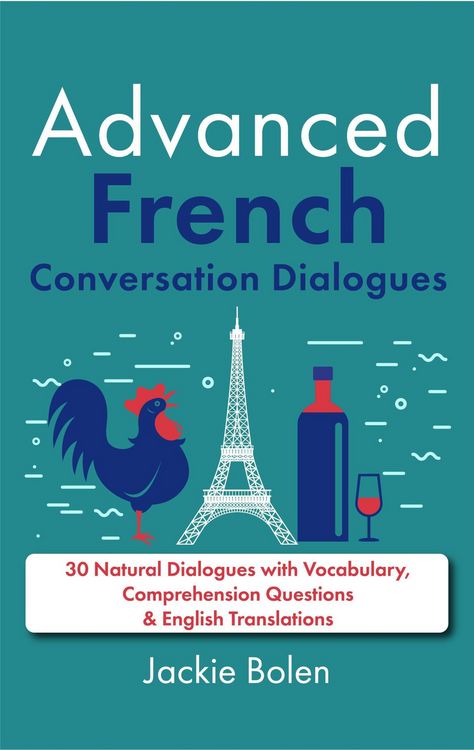 Produktbild: Advanced French Conversation Dialogues: 30 Natural Dialogues with Vocabulary, Comprehension Questions & English Translations