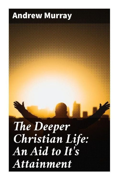 Produktbild: The Deeper Christian Life: An Aid to It's Attainment