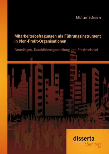 Produktbild: Mitarbeiterbefragungen als F&uuml;hrungsinstrument in Non-Profit-Organisationen: Grundlagen, Durchf&uuml;hrungsanleitung und Praxisbeispiel