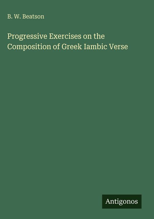 Produktbild: Progressive Exercises on the Composition of Greek Iambic Verse