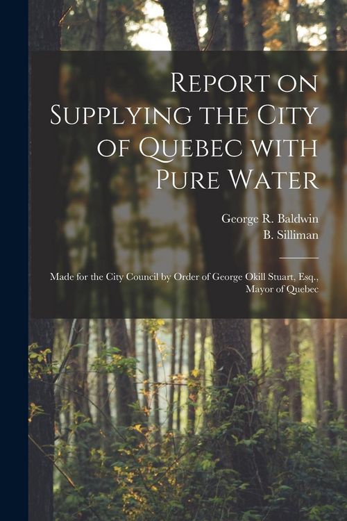 Produktbild: Report on Supplying the City of Quebec With Pure Water [microform]: Made for the City Council by Order of George Okill Stuart, Esq., Mayor of Quebec