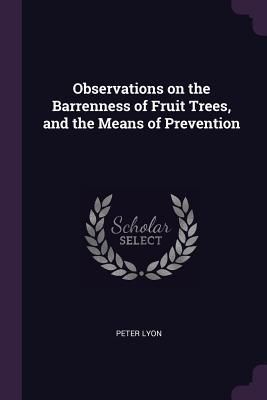 Produktbild: Observations on the Barrenness of Fruit Trees, and the Means of Prevention