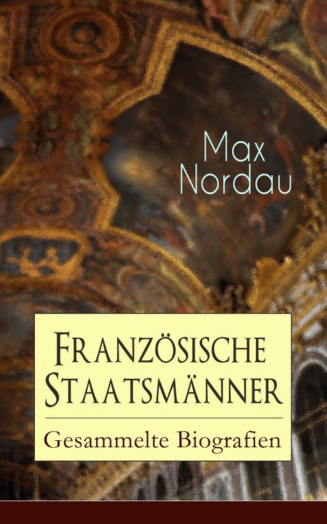Produktbild: Franz&ouml;sische Staatsm&auml;nner: Gesammelte Biografien