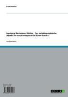 Produktbild: Ingeborg Bachmann: Malina - Der autobiographische Aspekt im rezeptionsgeschichtlichen Kontext