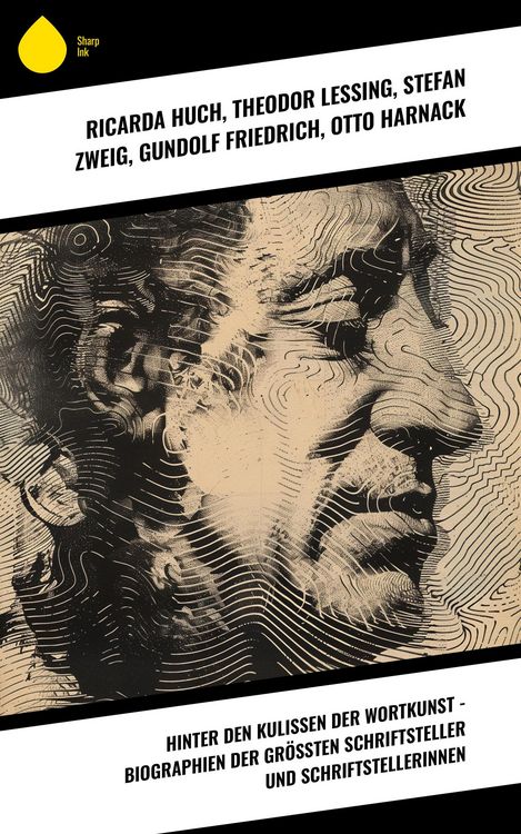 Produktbild: Hinter den Kulissen der Wortkunst - Biographien der gr&ouml;&szlig;ten Schriftsteller und Schriftstellerinnen
