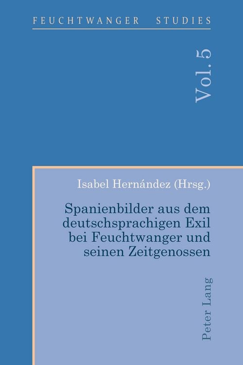 Produktbild: Spanienbilder aus dem deutschsprachigen Exil bei Feuchtwanger und seinen Zeitgenossen