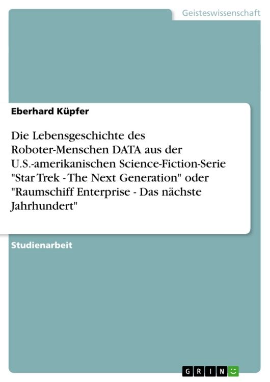 Produktbild: Die Lebensgeschichte des Roboter-Menschen DATA aus der U.S.-amerikanischen Science-Fiction-Serie "Star Trek - The Next G