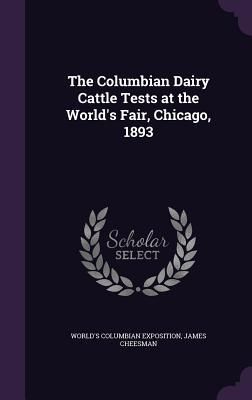 Produktbild: The Columbian Dairy Cattle Tests at the World's Fair, Chicago, 1893