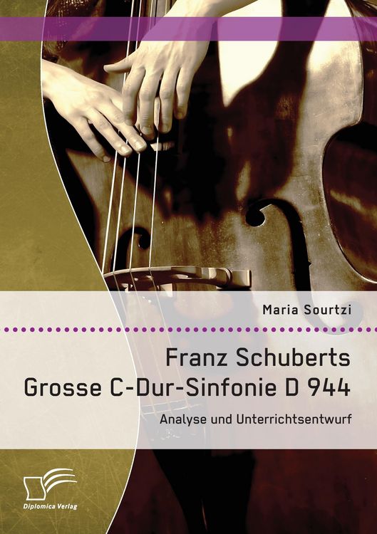 Produktbild: Franz Schuberts Grosse C-Dur-Sinfonie D 944: Analyse und Unterrichtsentwurf