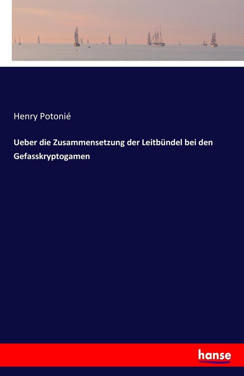 Produktbild: Ueber die Zusammensetzung der Leitb&uuml;ndel bei den Gefasskryptogamen