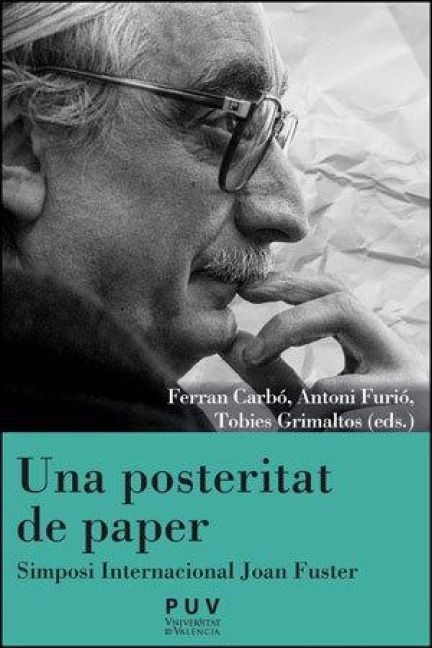 Produktbild: Una posteritat de paper : Simposi Internacional Joan Fuster : 28 de febrer, 1 i 2 de mar&ccedil; de 2022, Val&egrave;ncia