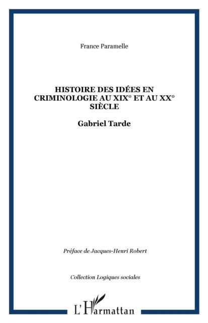 Produktbild: Histoire des idees en criminologie au XIX(deg) et au XX(deg) siecle