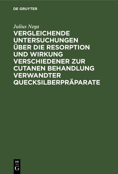 Produktbild: Vergleichende Untersuchungen &uuml;ber die Resorption und Wirkung verschiedener zur cutanen Behandlung verwandter Quecksilberpr&auml;parate