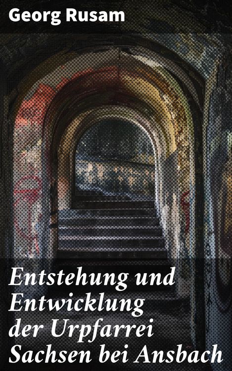 Produktbild: Entstehung und Entwicklung der Urpfarrei Sachsen bei Ansbach