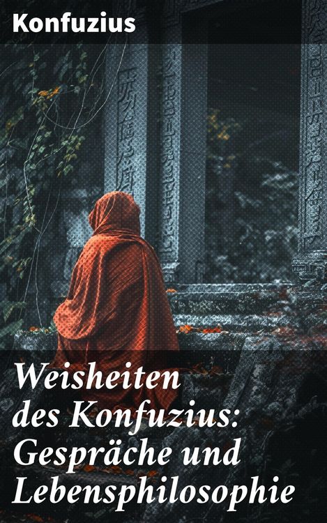 Produktbild: Weisheiten des Konfuzius: Gespr&auml;che und Lebensphilosophie