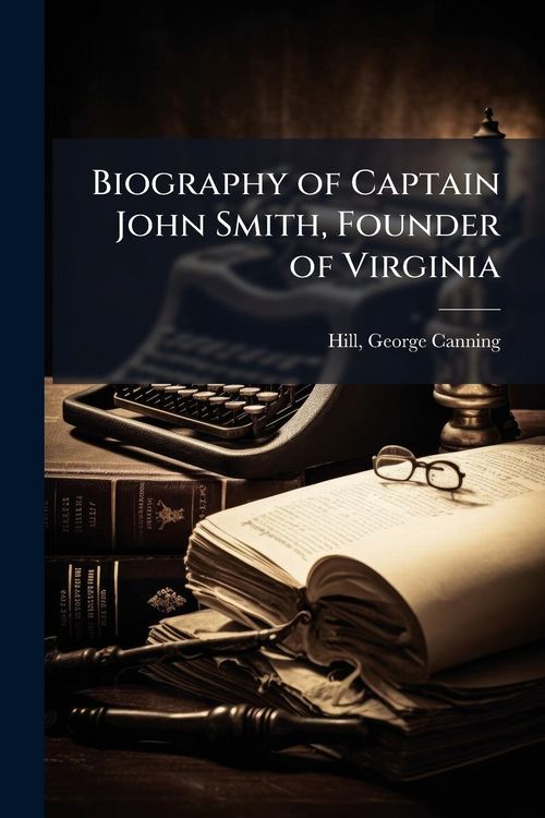 Produktbild: Biography of Captain John Smith, Founder of Virginia