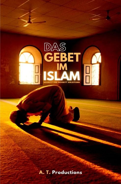 Produktbild: DAS GEBET IM ISLAM | Schritt f&uuml;r Schritt Anleitung
