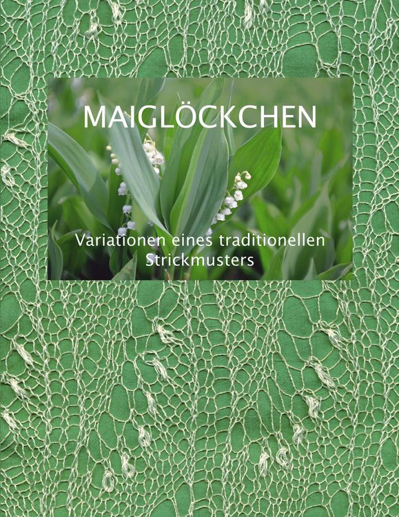 Produktbild: Maigl&ouml;ckchen - Variationen eines traditionellen Strickmusters