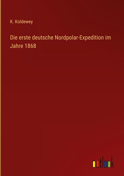 Produktbild: Die erste deutsche Nordpolar-Expedition im Jahre 1868