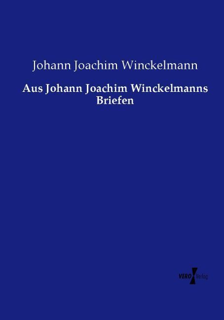 Produktbild: Aus Johann Joachim Winckelmanns Briefen