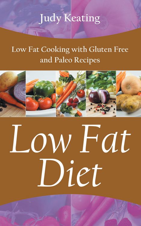 Produktbild: Low Fat Diet: Low Fat Cooking with Gluten Free and Paleo Recipes