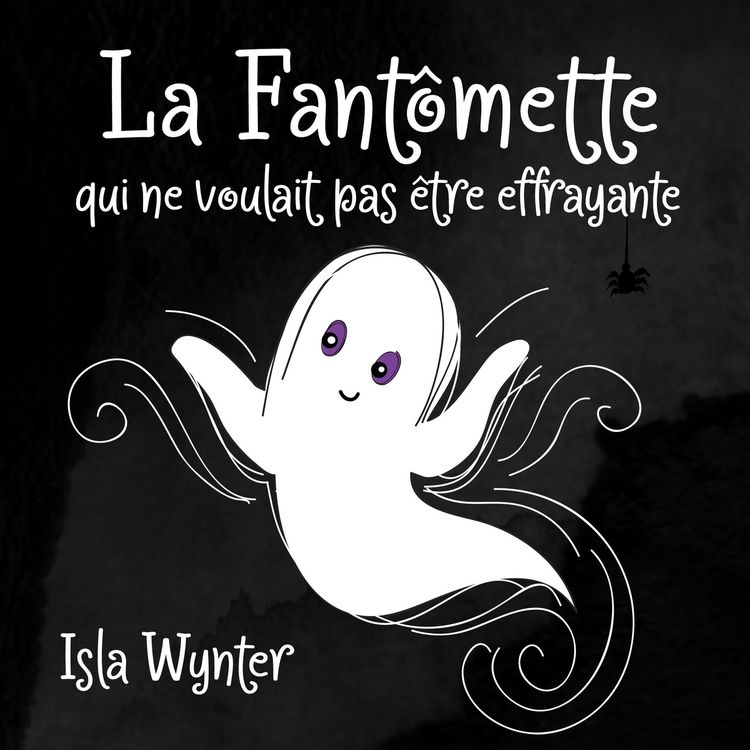 Produktbild: La Fant&ocirc;mette qui ne voulait pas &ecirc;tre effrayante (La Fille Fant&ocirc;me, #1)