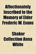 Produktbild: Affectionately Inscribed to the Memory of Elder Frederic W. Evans