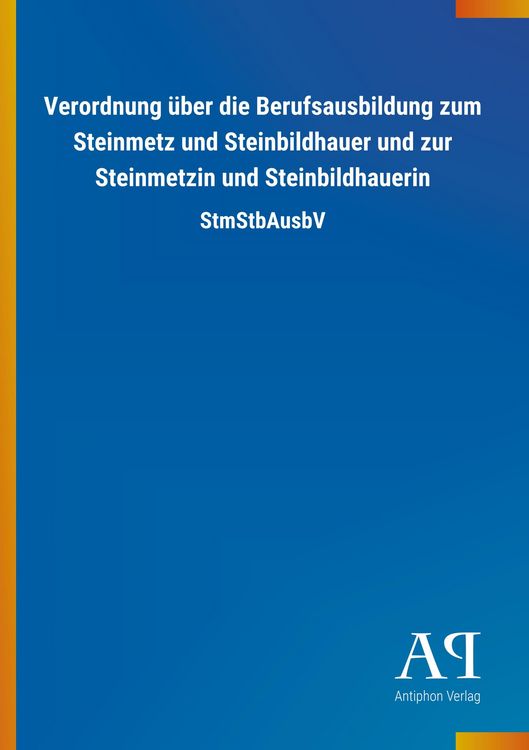 Produktbild: Verordnung &uuml;ber die Berufsausbildung zum Steinmetz und Stein