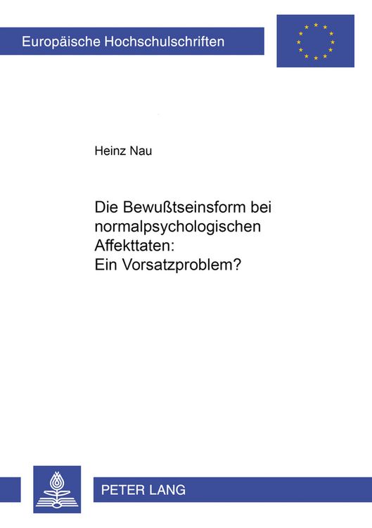 Produktbild: Die Bewu&szlig;tseinsform bei normalpsychologischen Affekttaten: Ein Vorsatzproblem?