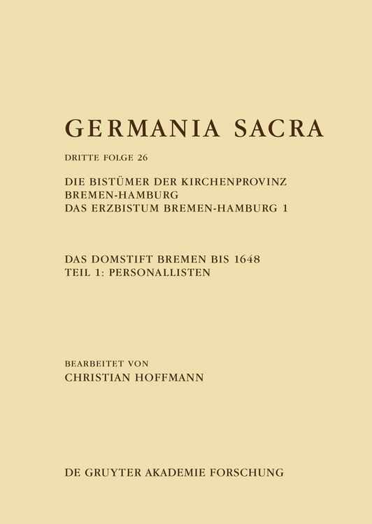 Produktbild: Die Bist&uuml;mer der Kirchenprovinz Bremen-Hamburg. Das Erzbistum Bremen-Hamburg 1: Das Domstift Bremen bis 1648. Teil 1: Personallisten