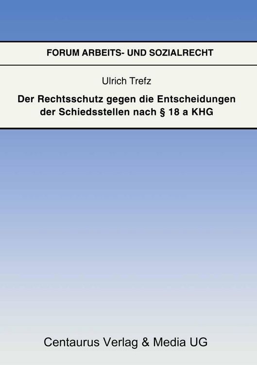 Produktbild: Der Rechtsschutz gegen die Entscheidung der Schiedsstellen nach &sect; 18 a KHG