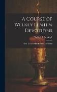 Produktbild: A Course of Weekly Lenten Devotions