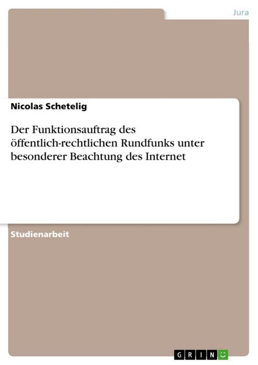 Produktbild: Der Funktionsauftrag des &ouml;ffentlich-rechtlichen Rundfunks unter besonderer Beachtung des Internet