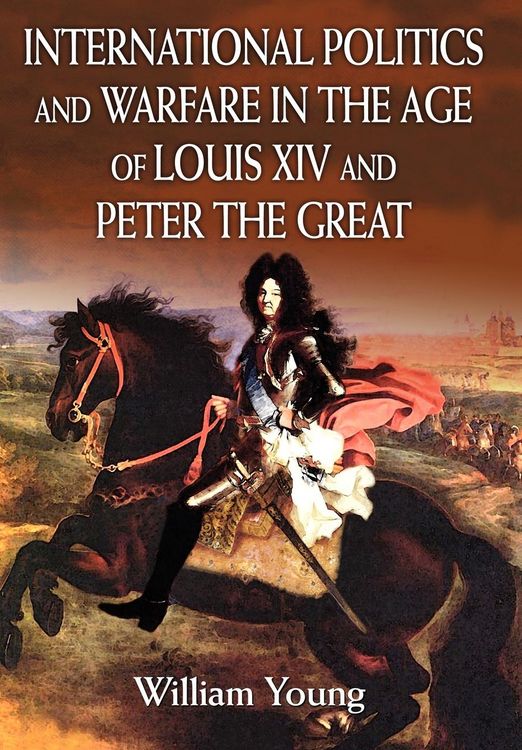 Produktbild: International Politics and Warfare in the Age of Louis XIV and Peter the Great